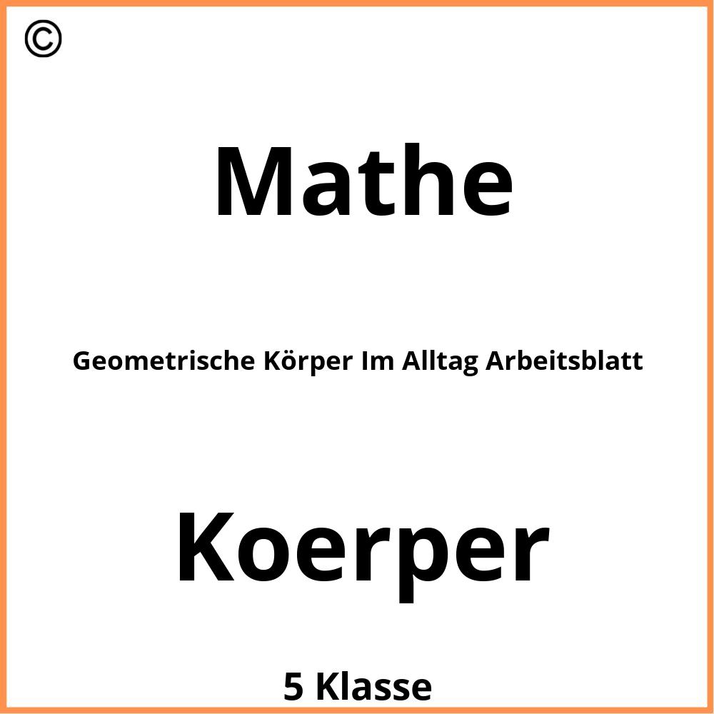 Geometrische Körper Im Alltag Arbeitsblatt