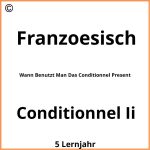 Wann Benutzt Man Das Conditionnel Present